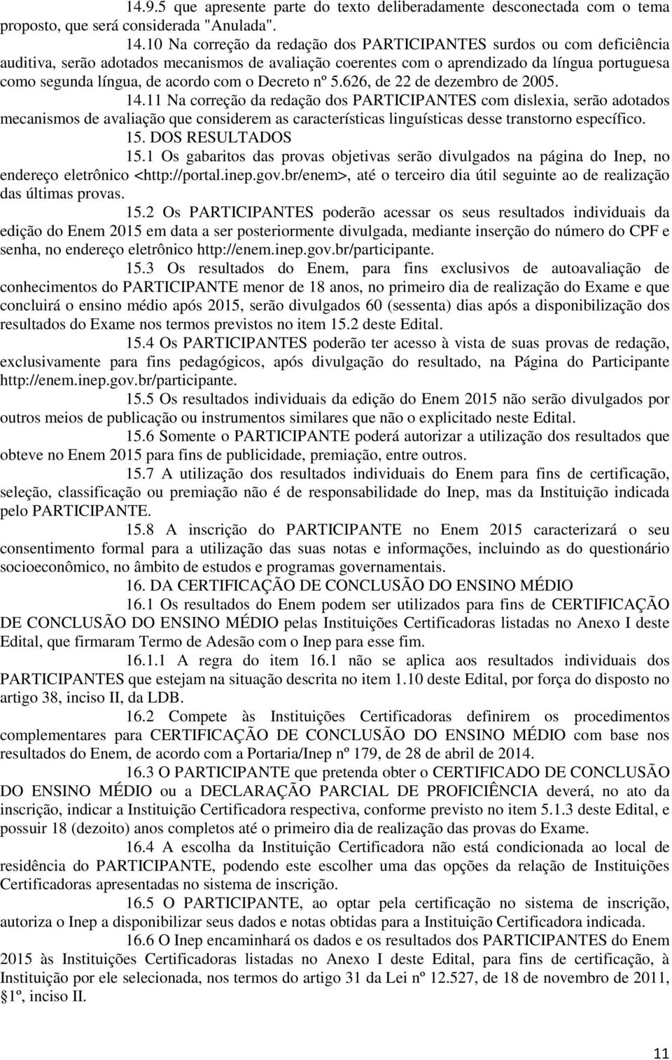 com o Decreto nº 5.626, de 22 de dezembro de 2005. 14.