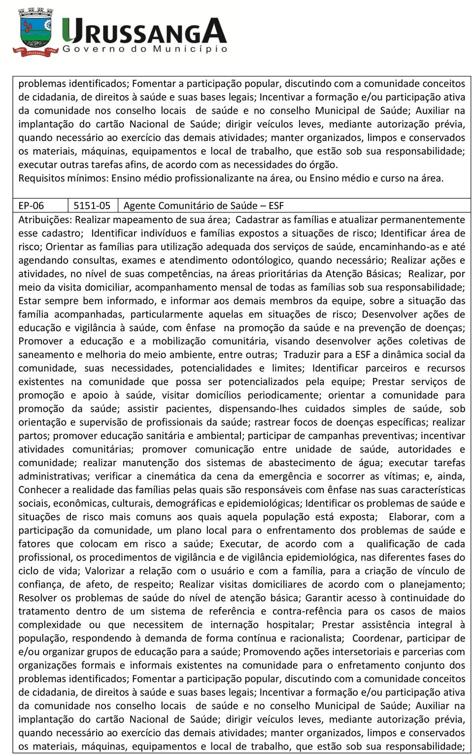 ao exercício das demais atividades; manter organizados, limpos e conservados os materiais, máquinas, equipamentos e local de trabalho, que estão sob sua responsabilidade; executar outras tarefas