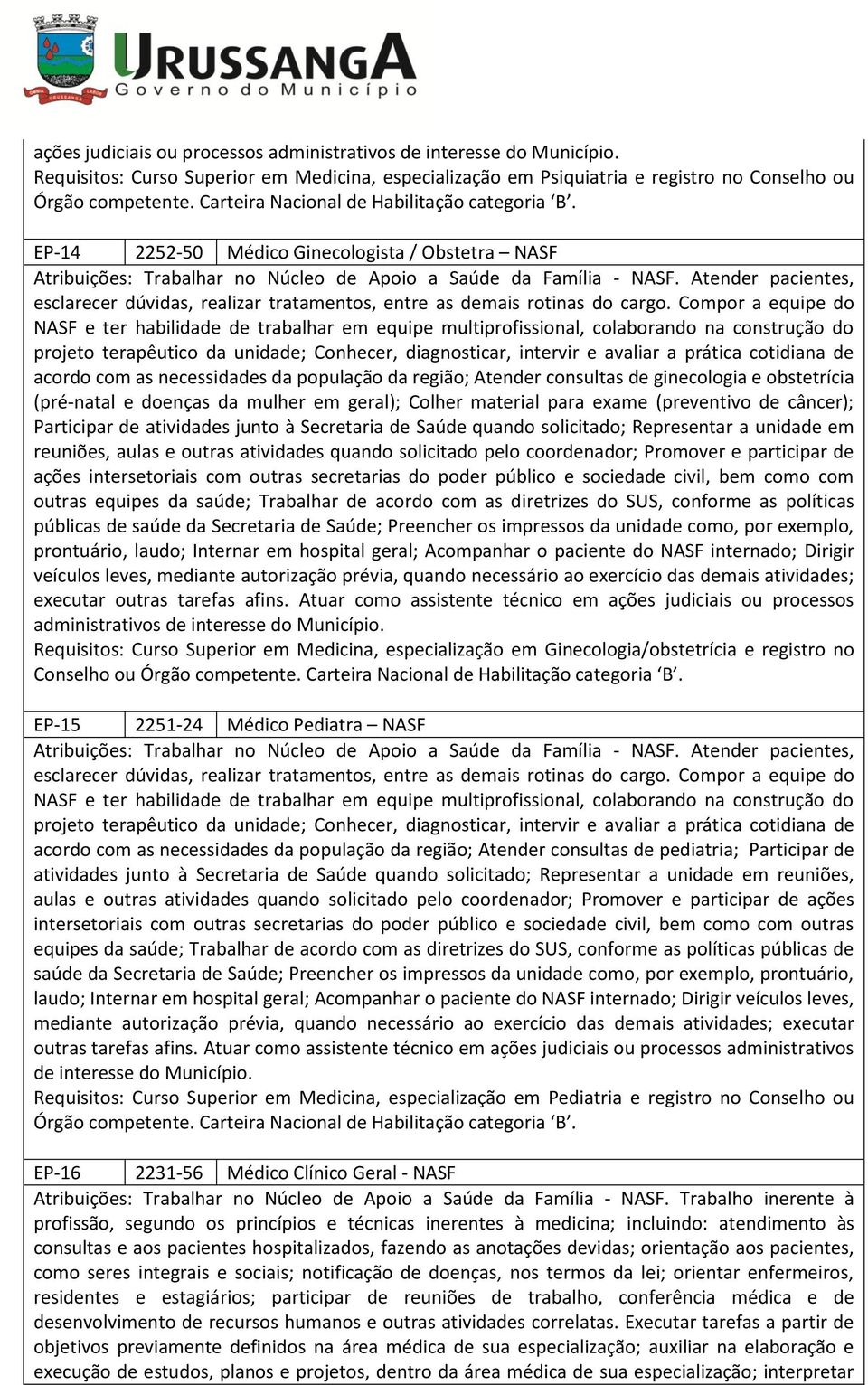 Atender pacientes, esclarecer dúvidas, realizar tratamentos, entre as demais rotinas do cargo.