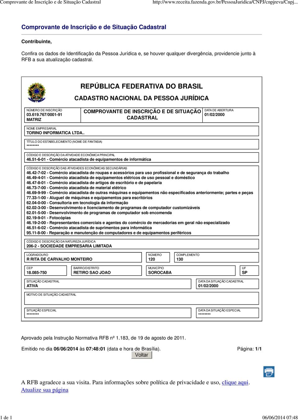 RFB a sua atualização cadastral. REPÚBLICA FEDERATIVA DO BRASIL CADASTRO NACIONAL DA PESSOA JURÍDICA NÚMERO DE INSCRIÇÃO 03.619.