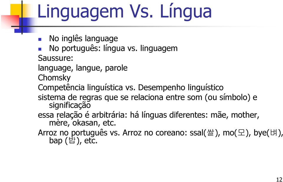 Desempenho linguístico sistema de regras que se relaciona entre som (ou símbolo) e significação essa