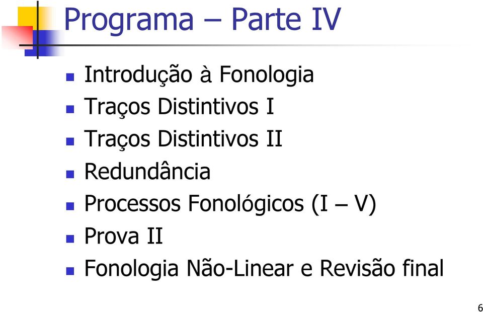 Redundância Processos Fonológicos (I V)