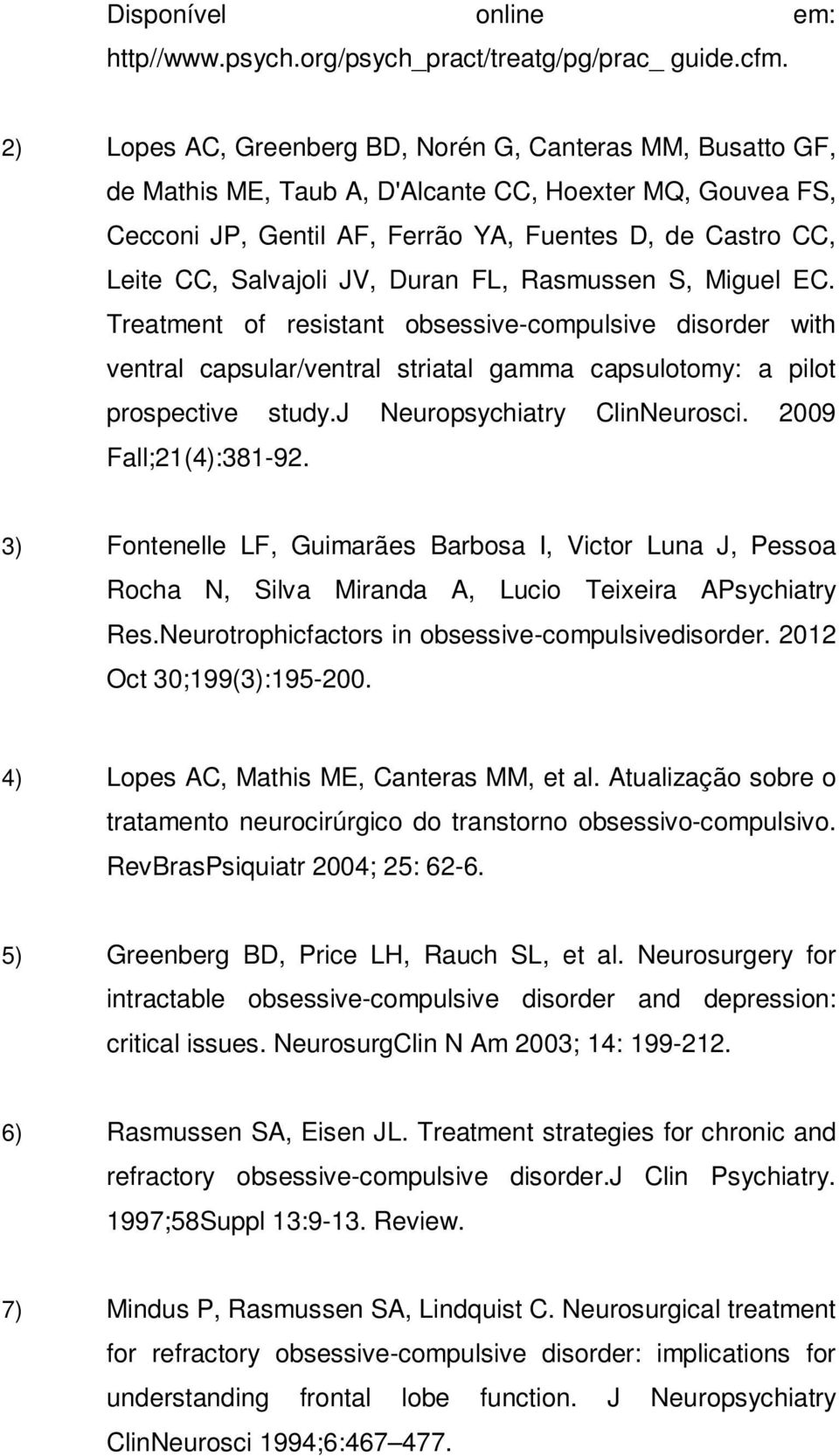 JV, Duran FL, Rasmussen S, Miguel EC. Treatment of resistant obsessive-compulsive disorder with ventral capsular/ventral striatal gamma capsulotomy: a pilot prospective study.