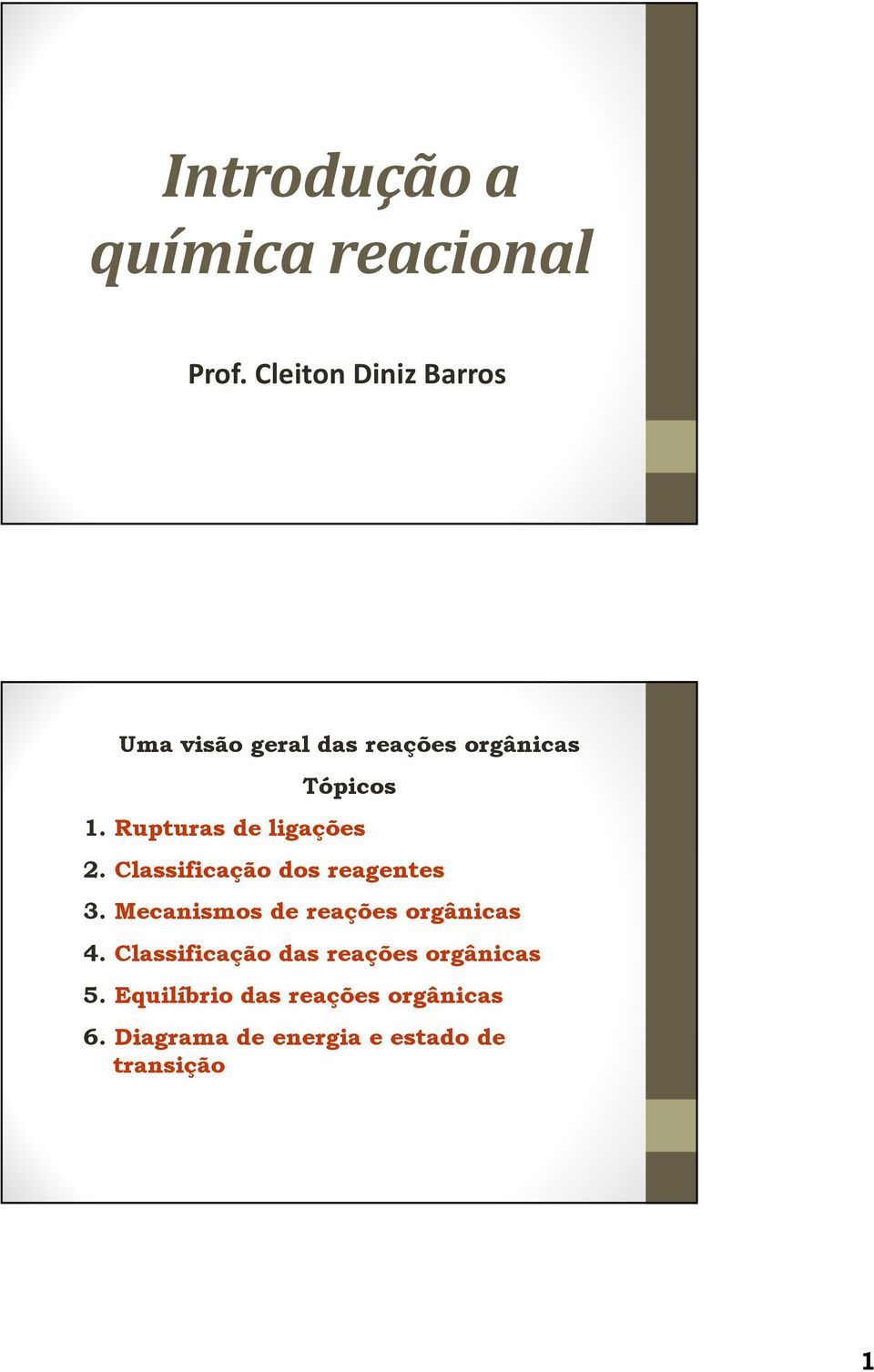 Rupturas de ligações 2. lassificação dos reagentes 3.