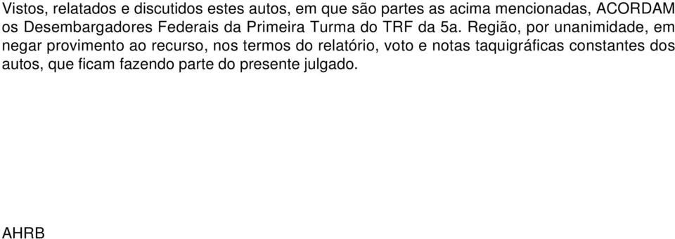 Região, por unanimidade, em negar provimento ao recurso, nos termos do relatório,