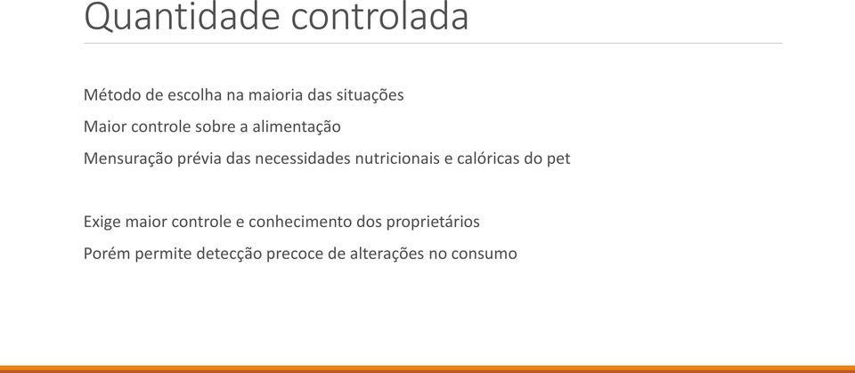 necessidades nutricionais e calóricas do pet Exige maior controle e