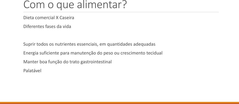 os nutrientes essenciais, em quantidades adequadas Energia