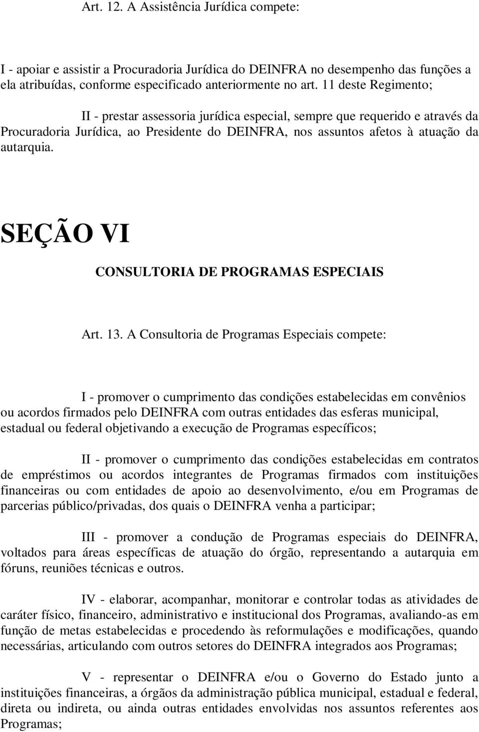 SEÇÃO VI CONSULTORIA DE PROGRAMAS ESPECIAIS Art. 13.