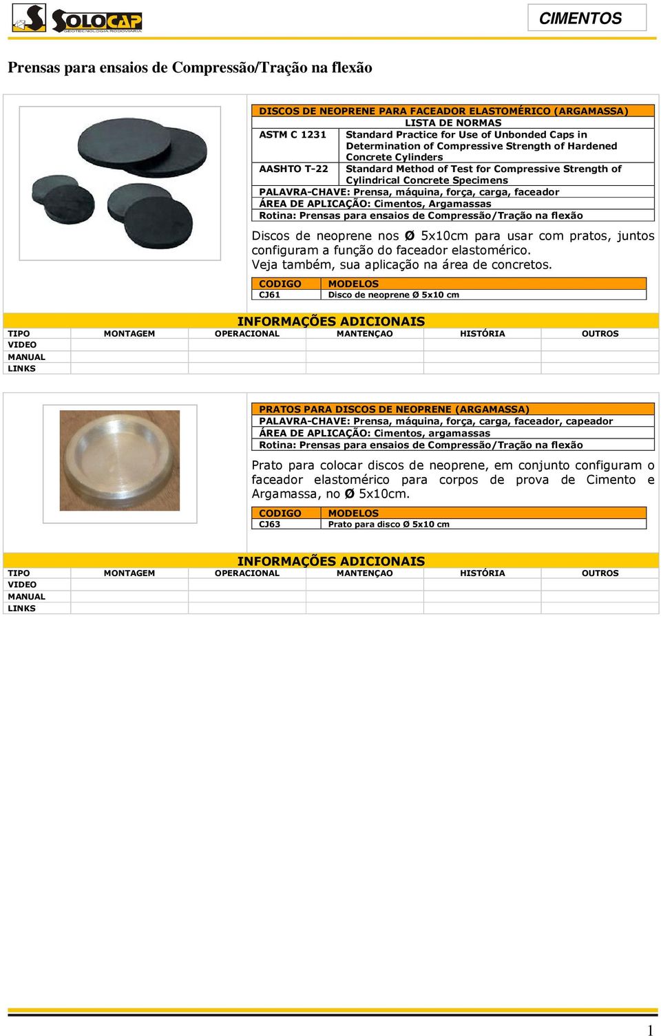 Argamassas Rotina: Prensas para ensaios de Compressão/Tração na flexão Discos de neoprene nos Ø 5x10cm para usar com pratos, juntos configuram a função do faceador elastomérico.