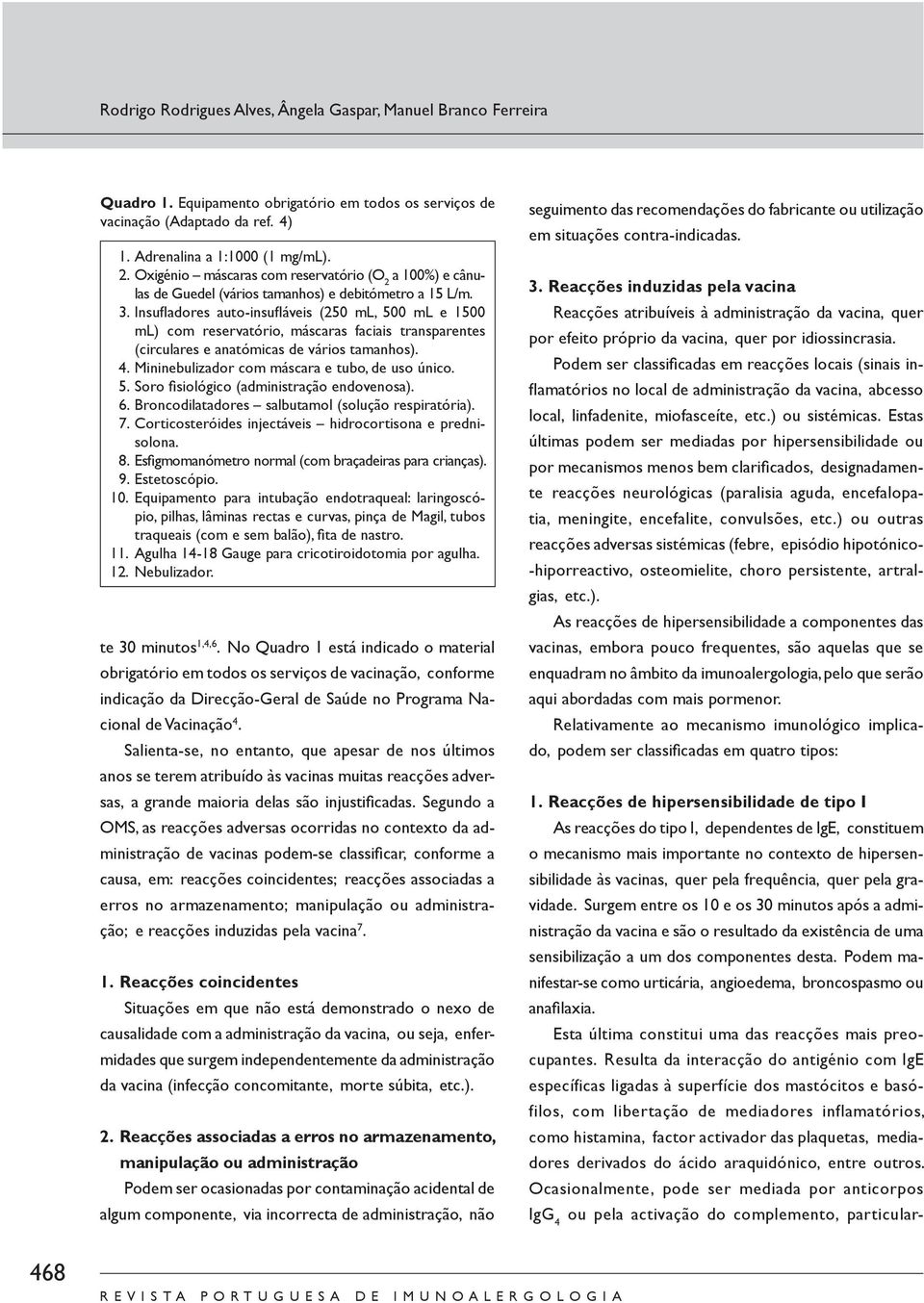 Insufl adores auto-insufl áveis (250 ml, 500 ml e 1500 ml) com reservatório, máscaras faciais transparentes (circulares e anatómicas de vários tamanhos). 4.