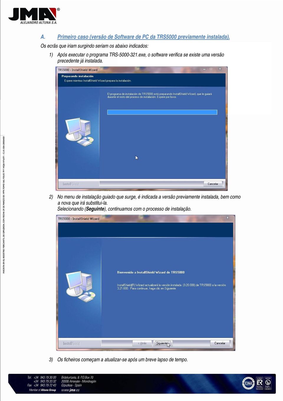 exe, o software verifica se existe uma versão precedente já instalada.