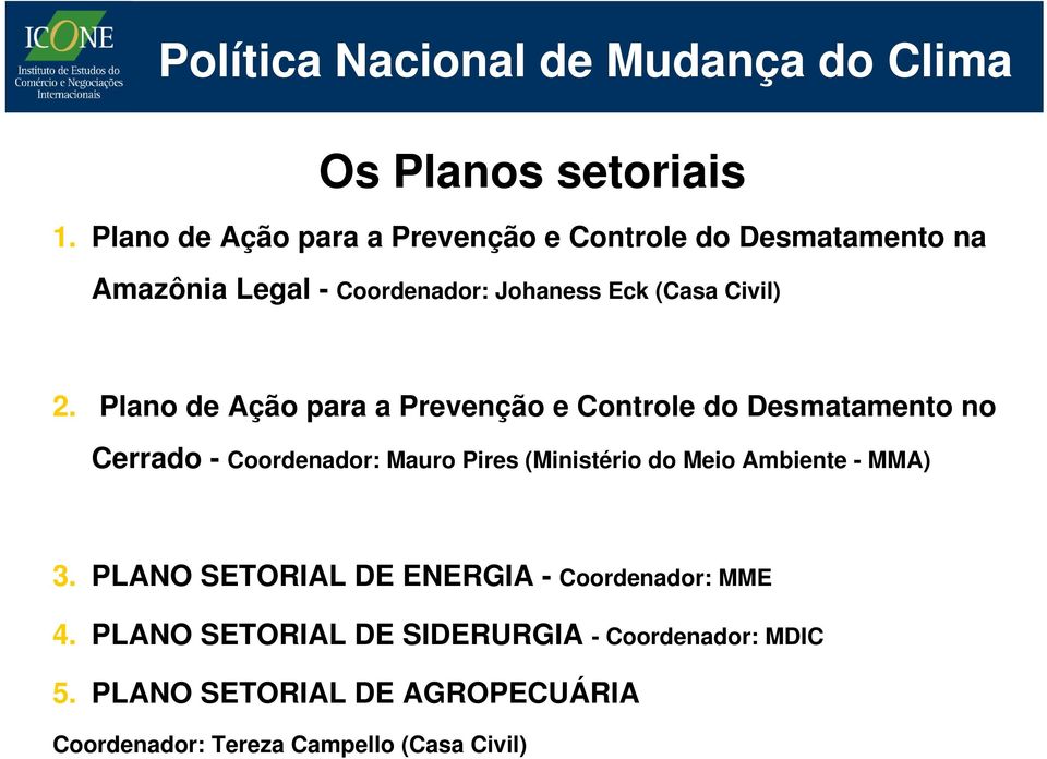 Plano de Ação para a Prevenção e Controle do Desmatamento no Cerrado - Coordenador: Mauro Pires (Ministério do Meio