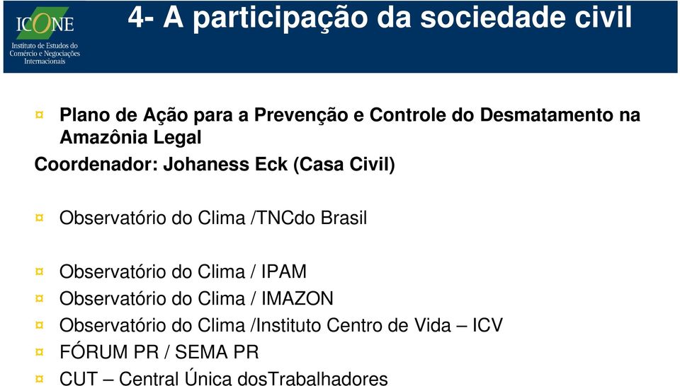 Clima /TNCdo Brasil Observatório do Clima / IPAM Observatório do Clima / IMAZON