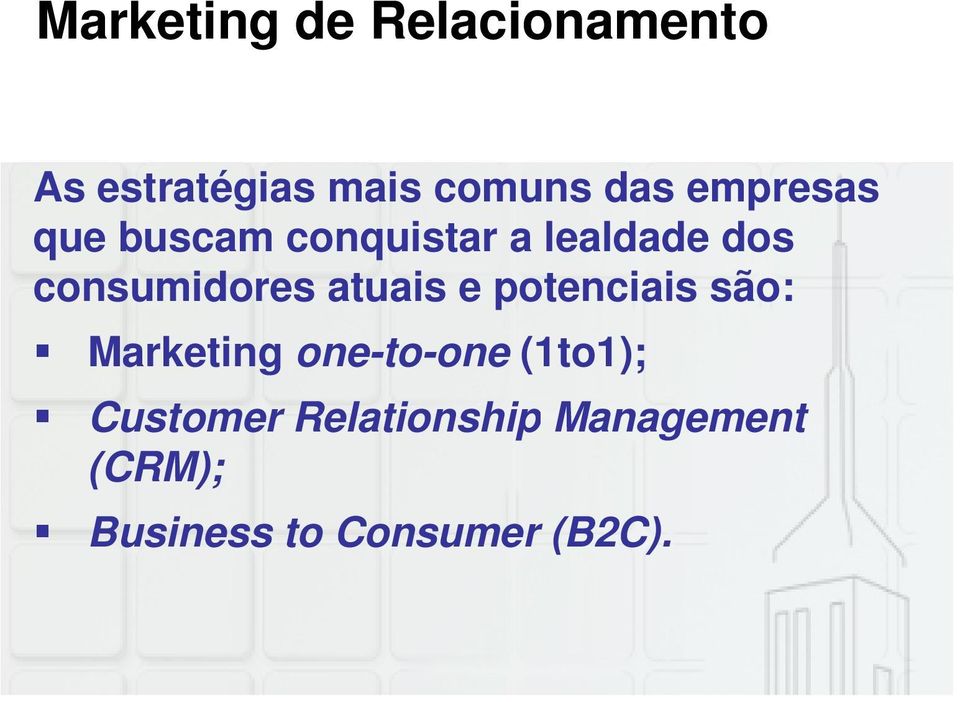 atuais e potenciais são: Marketing one-to-one (1to1);