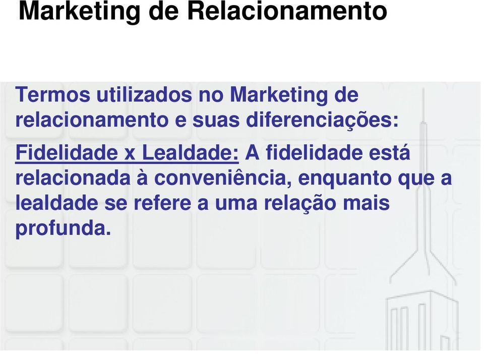 Fidelidade x Lealdade: A fidelidade está relacionada à