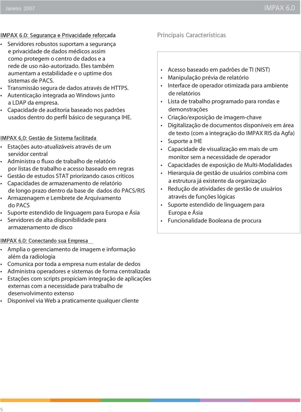 Capacidade de auditoria baseado nos padrões usados dentro do perfil básico de segurança IHE.