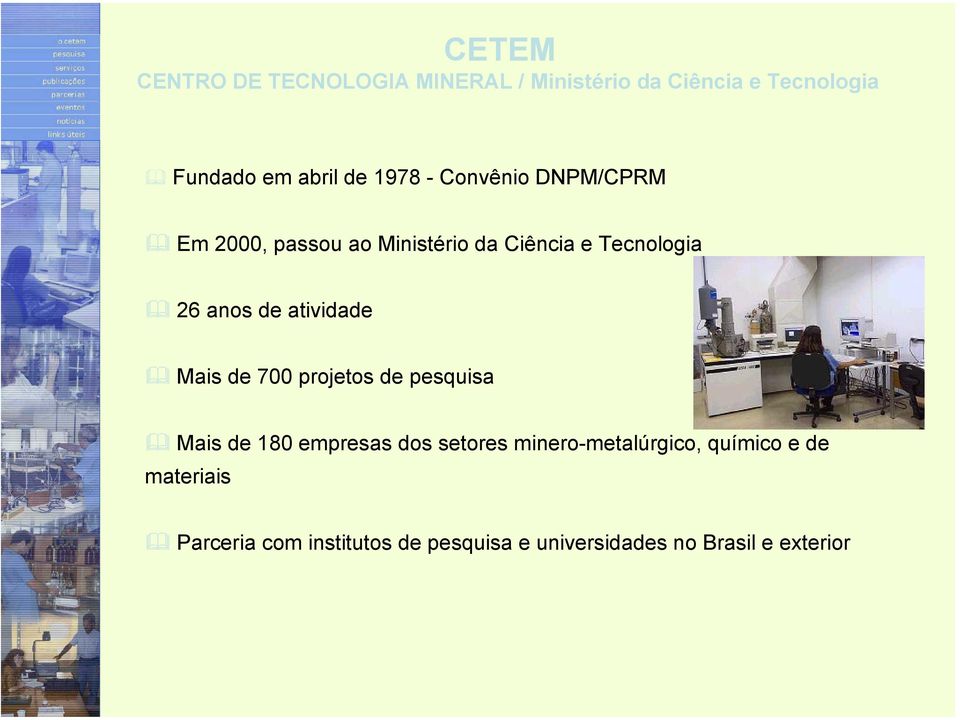 atividade Mais de 700 projetos de pesquisa Mais de 180 empresas dos setores