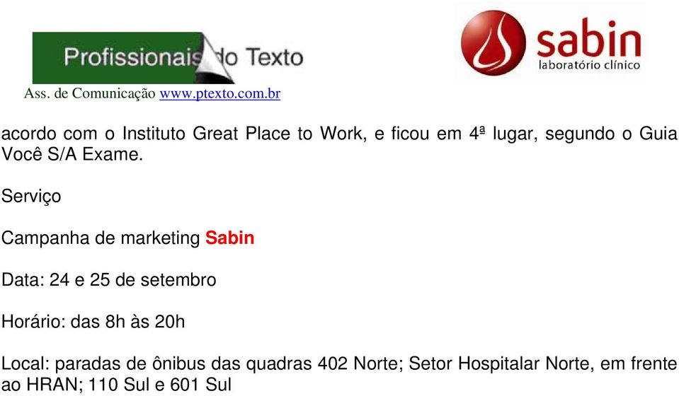 Serviço Campanha de marketing Sabin Data: 24 e 25 de setembro Horário: