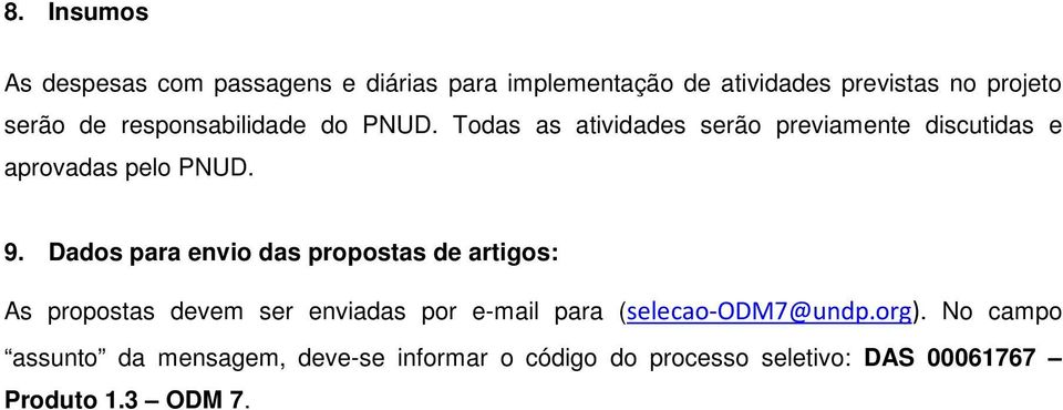 Dados para envio das propostas de artigos: As propostas devem ser enviadas por e-mail para