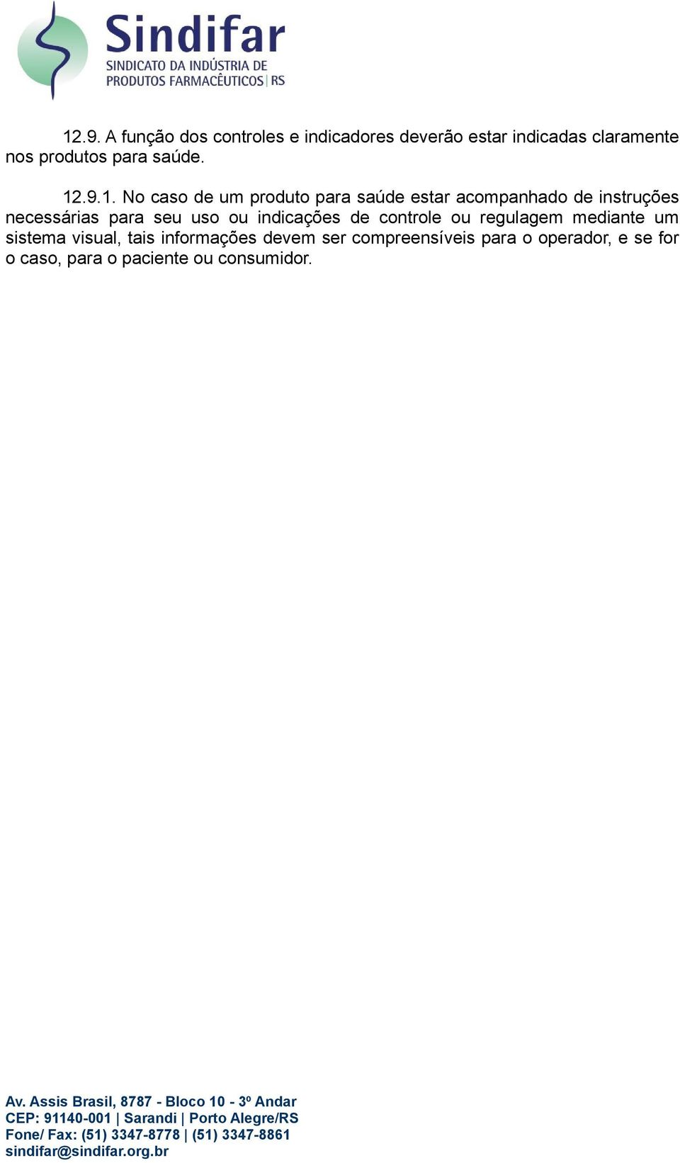 .9.1. No caso de um produto para saúde estar acompanhado de instruções necessárias para seu