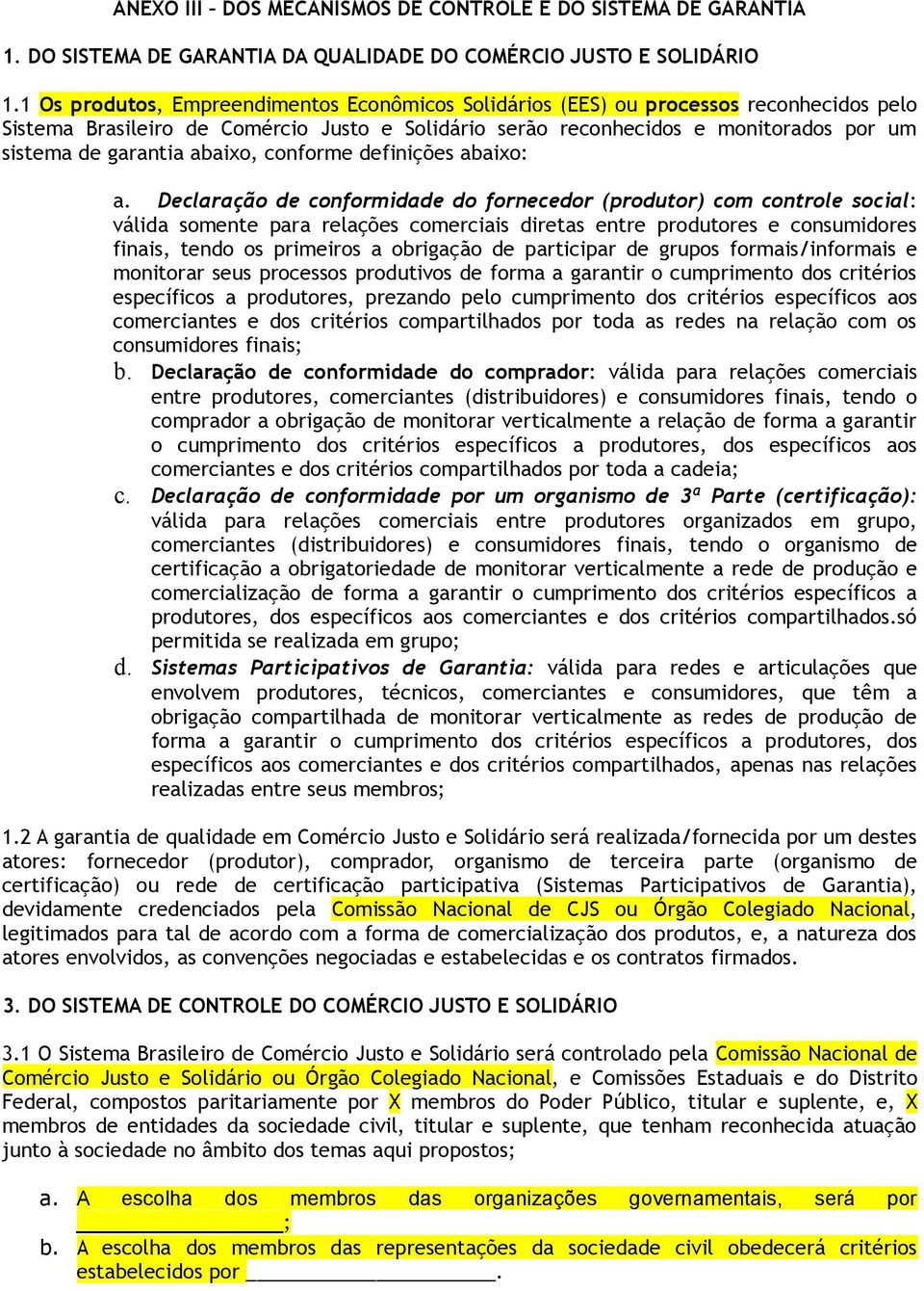 abaixo, conforme definições abaixo: a.