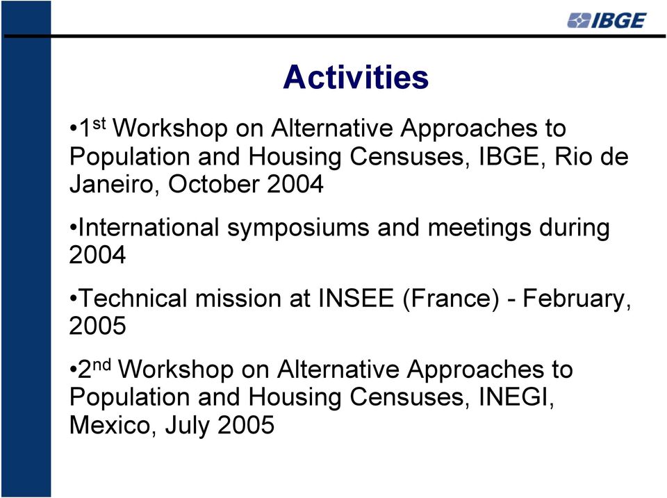 meetings during 2004 Technical mission at INSEE (France) - February, 2005 2 nd