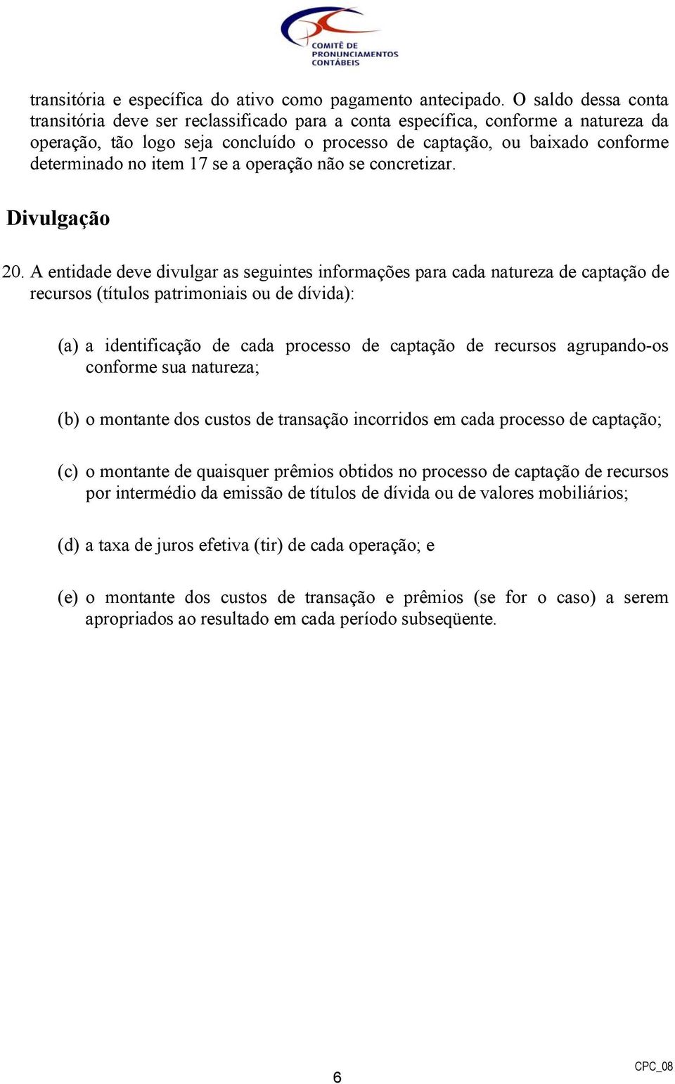 item 17 se a operação não se concretizar. Divulgação 20.