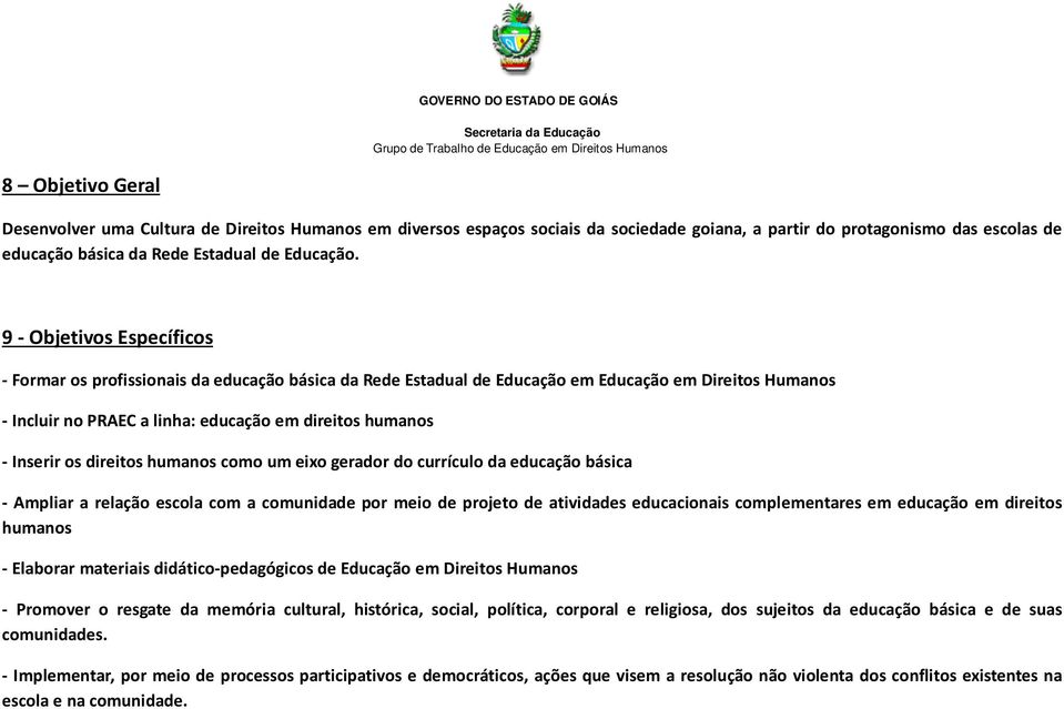 os direitos humanos como um eixo gerador do currículo da educação básica - Ampliar a relação escola com a comunidade por meio de projeto de atividades educacionais complementares em educação em