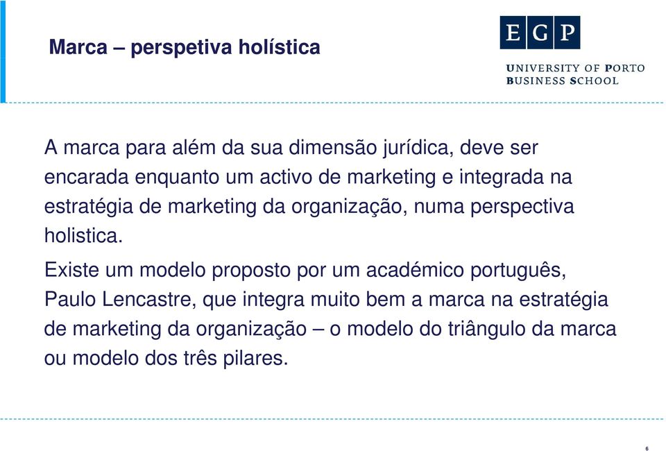 Existe um modelo proposto por um académico português, Paulo Lencastre, que integra muito bem a marca