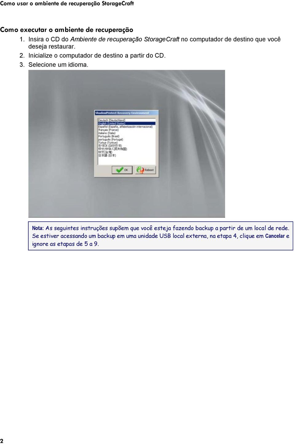 Inicialize o computador de destino a partir do CD. 3. Selecione um idioma.