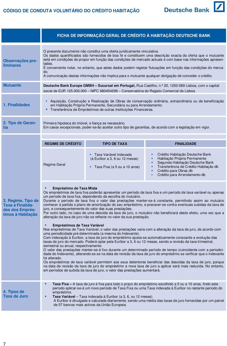 informações apresentadas. É conveniente notar, no entanto, que estes dados podem registar flutuações em função das condições do mercado.