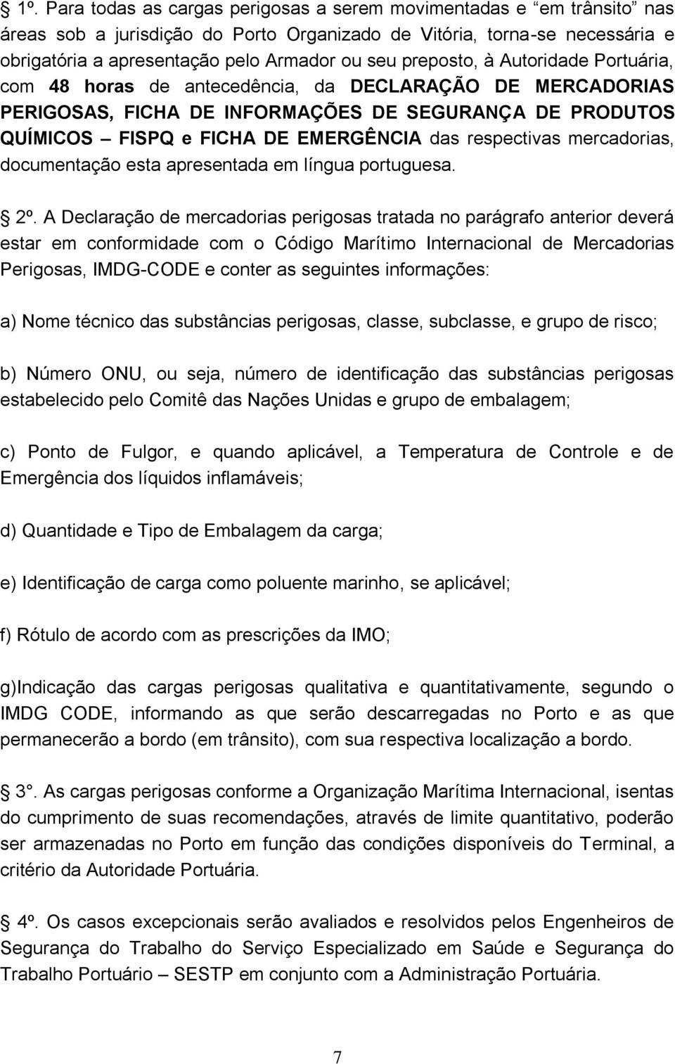 respectivas mercadorias, documentação esta apresentada em língua portuguesa. 2º.