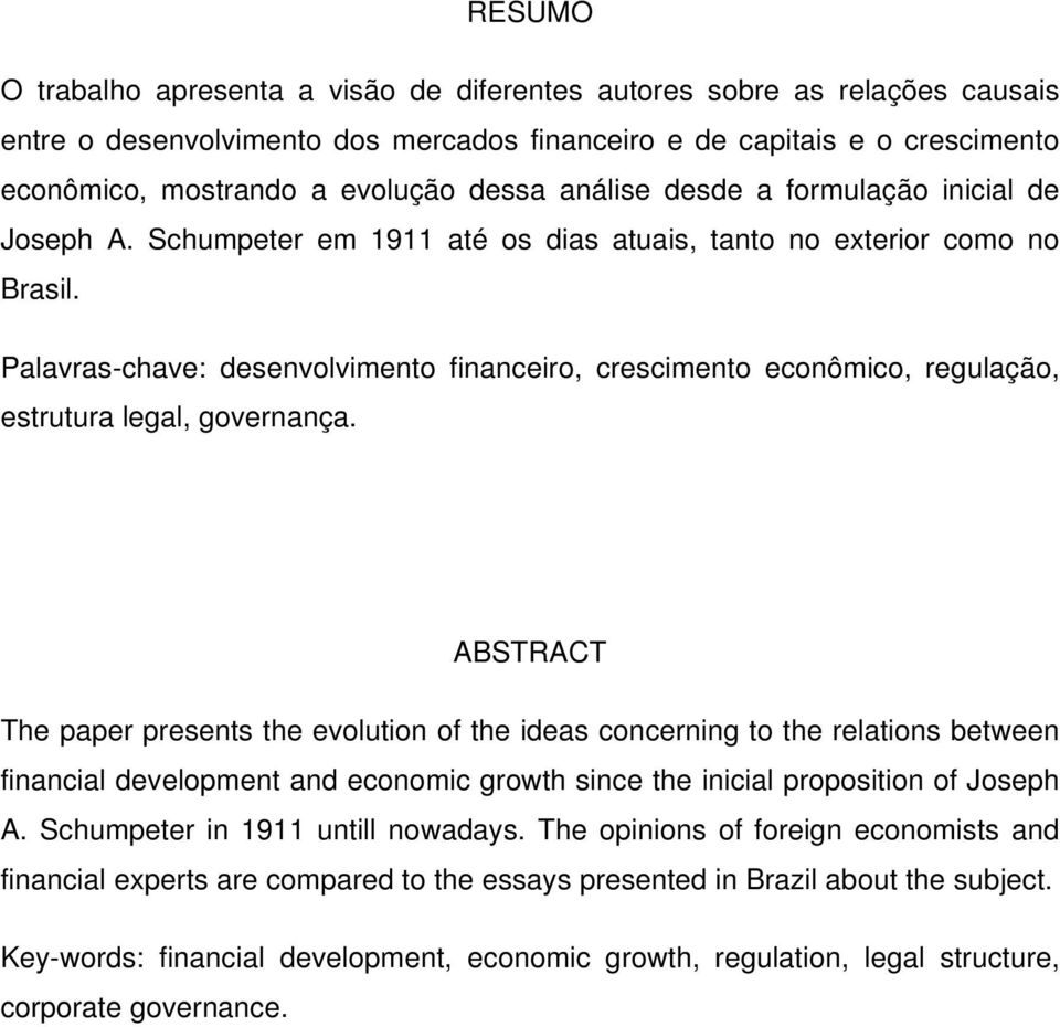 Palavras-chave: desenvolvimento financeiro, crescimento econômico, regulação, estrutura legal, governança.