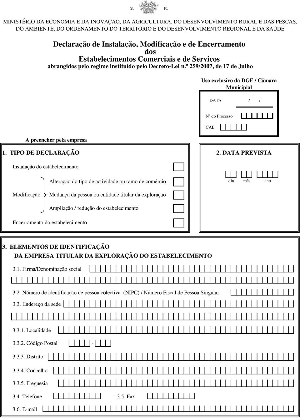 º 259/2007, de 17 de Julho Uso exclusivo da DGE / Câmara Municipial DATA / / Nº do Processo CAE A preencher pela empresa 1. TIPO DE DECLARAÇÃO 2.