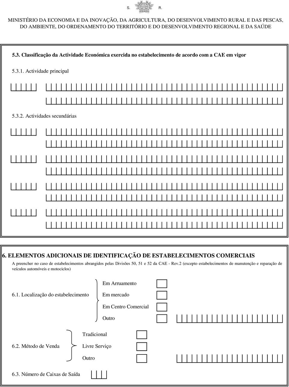 ELEMENTOS ADICIONAIS DE IDENTIFICAÇÃO DE ESTABELECIMENTOS COMERCIAIS A preencher no caso de estabelecimentos abrangidos pelas Divisões 50, 51 e 52 da CAE - Rev.