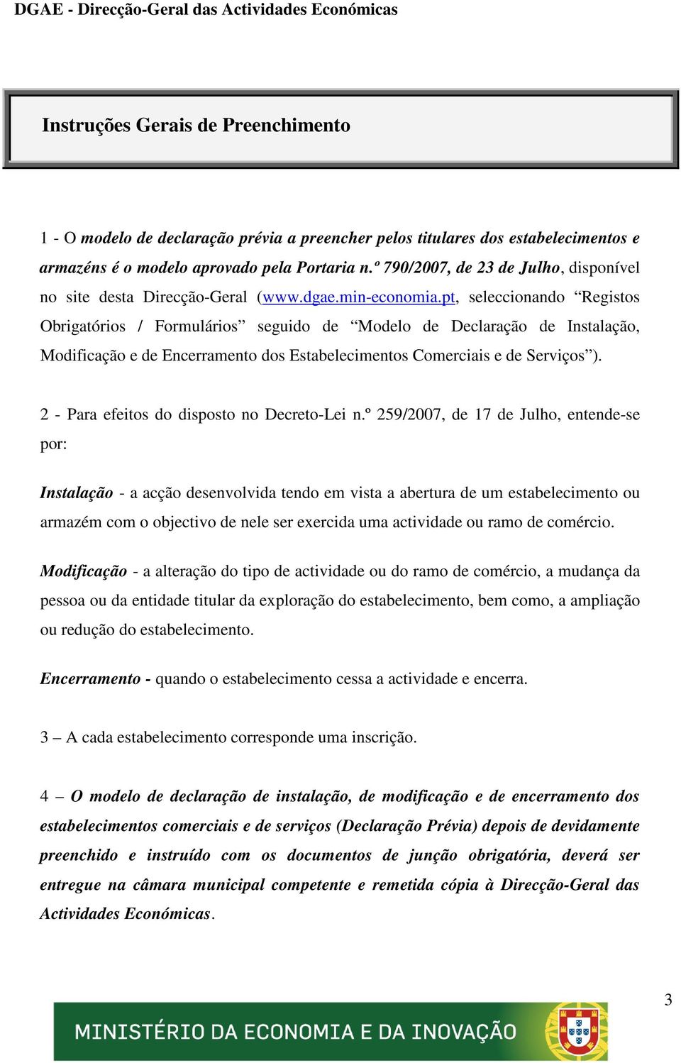 pt, seleccionando Registos Obrigatórios / Formulários seguido de Modelo de Declaração de Instalação, Modificação e de Encerramento dos Estabelecimentos Comerciais e de Serviços ).