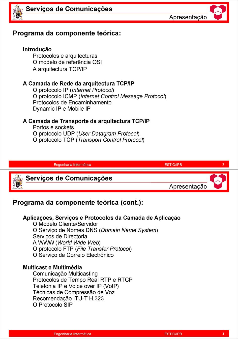 Protocol) O protocolo TCP (Transport Control Protocol) 3 Programa da componente teórica (cont.