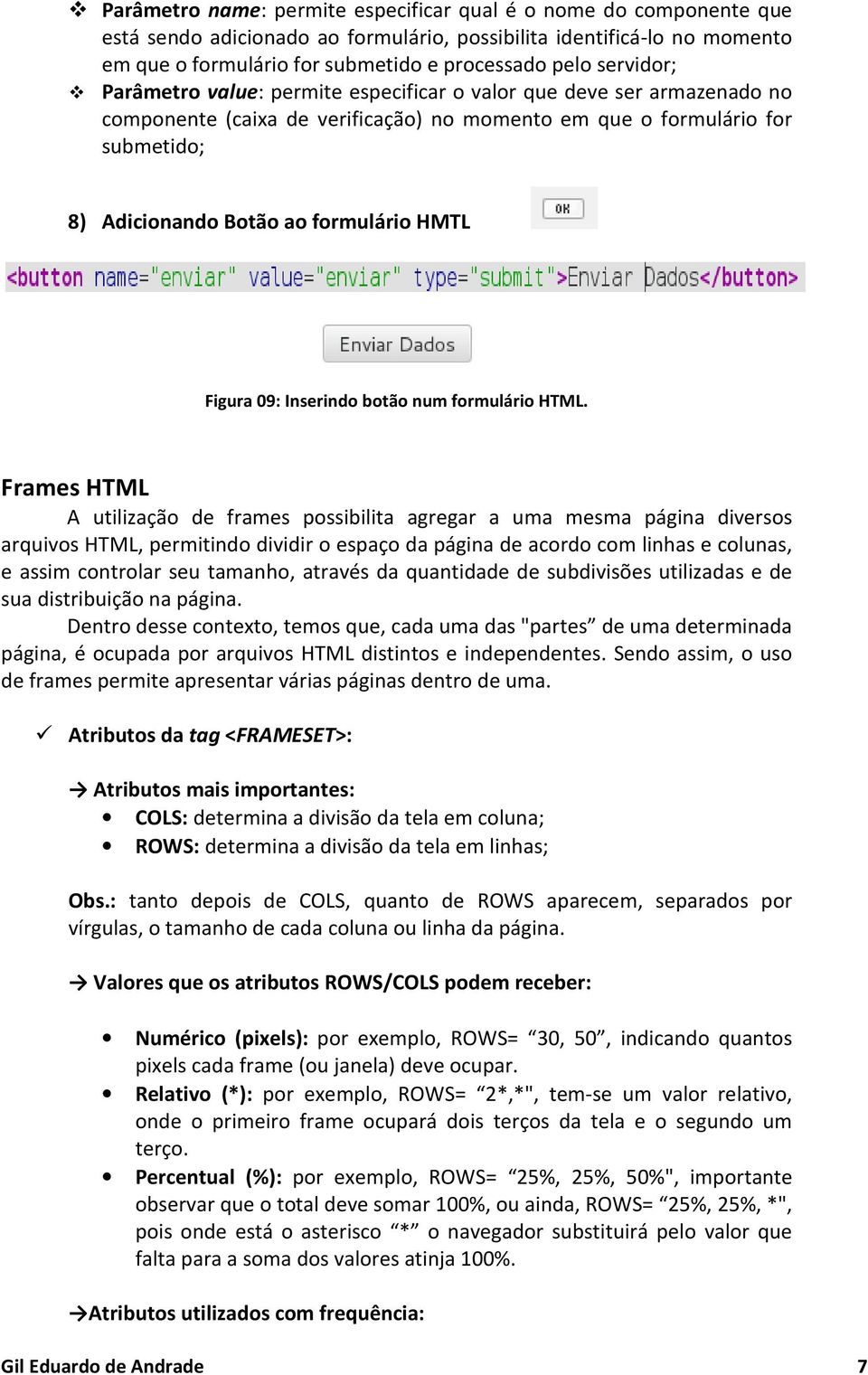 HMTL Figura 09: Inserindo botão num formulário HTML.