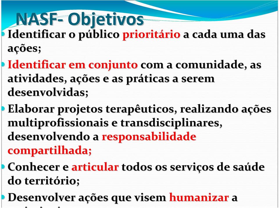 realizando ações a multiprofissionais e transdisciplinares, desenvolvendo a responsabilidade compartilhada;