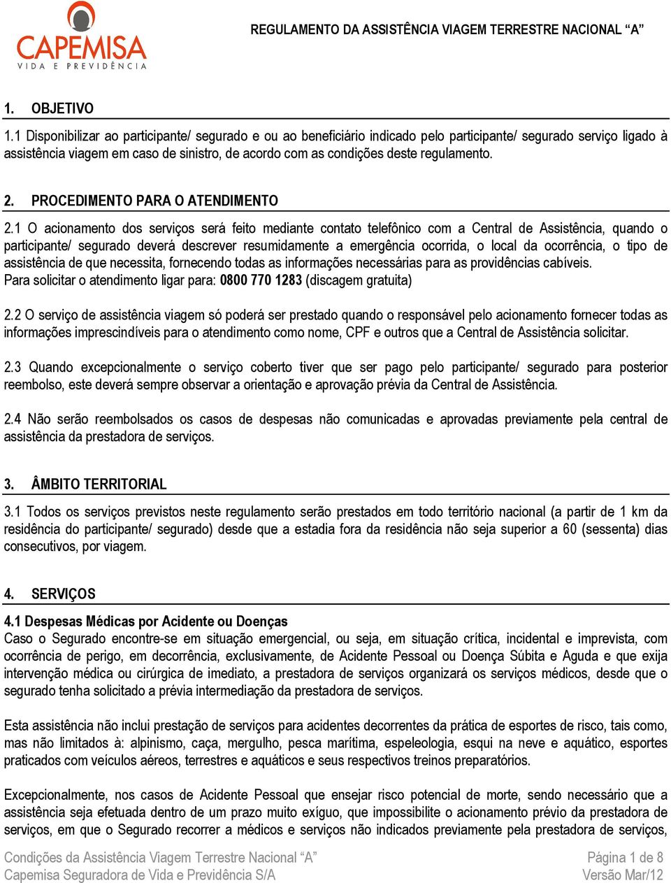 regulamento. 2. PROCEDIMENTO PARA O ATENDIMENTO 2.