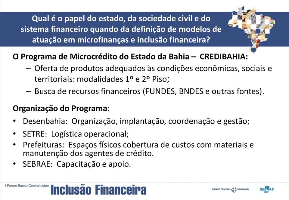 Organização do Programa: Desenbahia: Organização, implantação, coordenação e gestão; SETRE: Logística operacional;