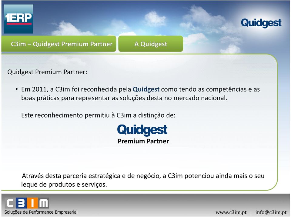 Este reconhecimento permitiu à C3im a distinção de: Premium Partner Através desta