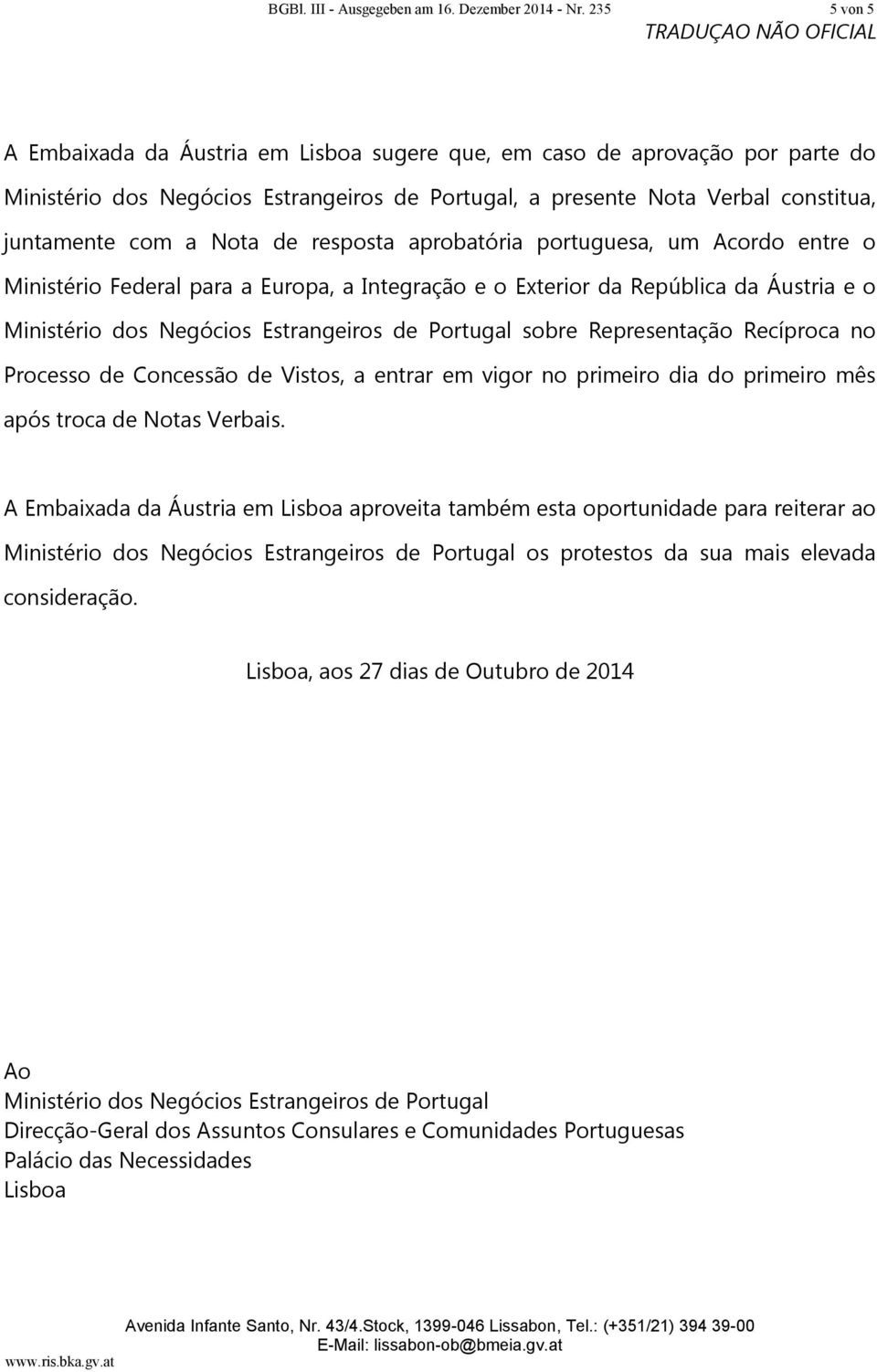 resposta aprobatória portuguesa, um Acordo entre o Ministério Federal para a Europa, a Integração e o Exterior da República da Áustria e o Ministério dos Negócios Estrangeiros de Portugal sobre