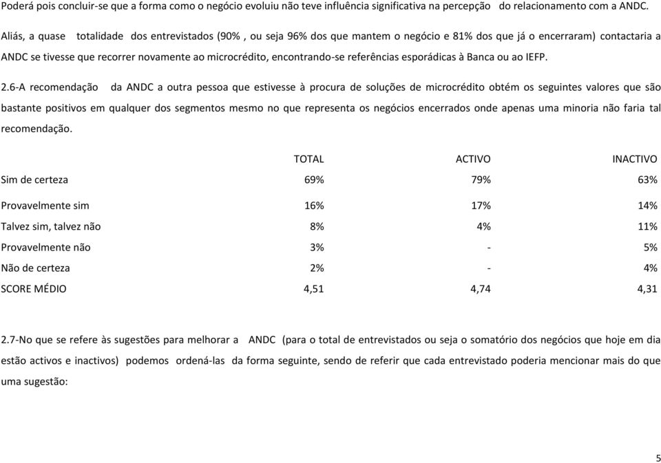 encontrando-se referências esporádicas à Banca ou ao IEFP. 2.