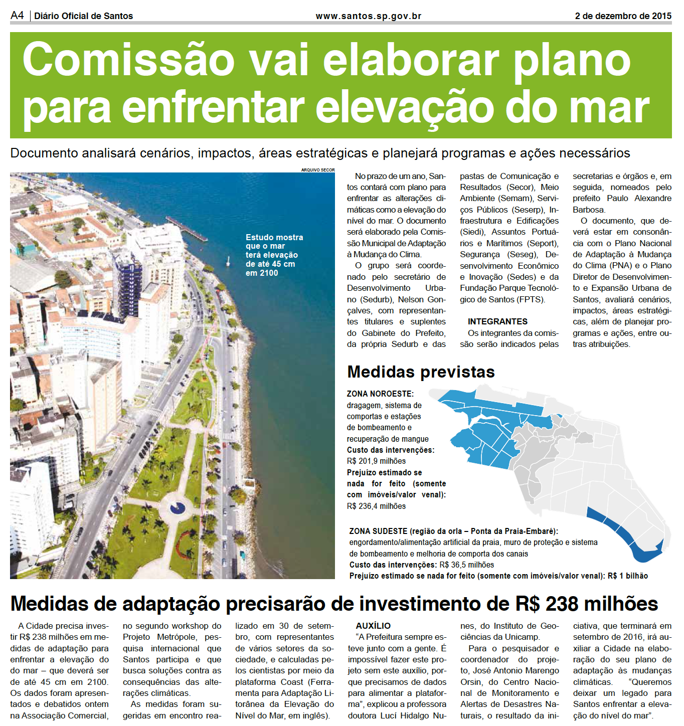 Impacts of METROPOLE: In January 2016, and considering the results of METROPOLE project, the Municipality of Santos created the Plano Municipal de Adaptacao a Mudanca de Clima (Municipal Plan for