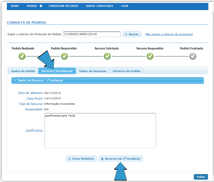 SOLICITANDO UM RECURSO (2ª INSTÂNCIA) Assim como o Recurso em Primeira Instância, um Recurso em segunda instância poderá ser solicitado quando o solicitante achar que a Resposta do Recurso em