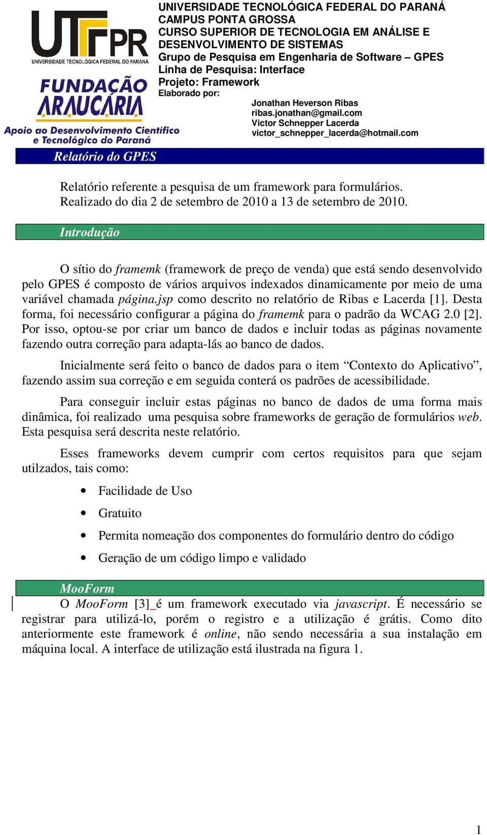 jsp como descrito no relatório de Ribas e Lacerda [1]. Desta forma, foi necessário configurar a página do framemk para o padrão da WCAG 2.0 [2].