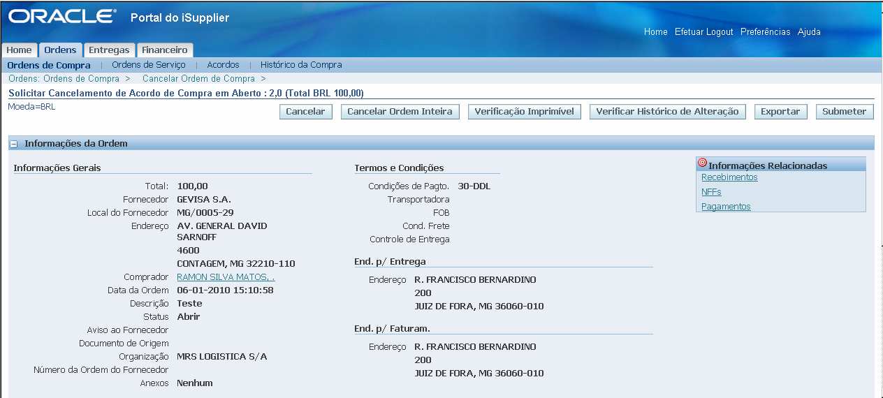 13 1.4.3.6.6. Como resultado, surgirá a tela de confirmação de Solicitação de Alteração, e a mesma cairá novamente para aprovação dentro da MRS. 1.4.3.6.7.