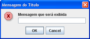 Componente JOptionPane Exemplos - JOptionPane.showInputDialog JOptionPane.showInputDialog("Mensagem que será exibida"); JOptionPane.