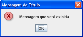 Componente JOptionPane Exemplos - JOptionPane.showMessageDialog JOptionPane.